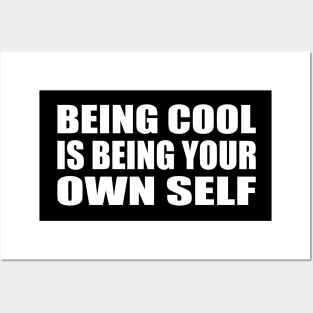 Being cool is being your own self Posters and Art